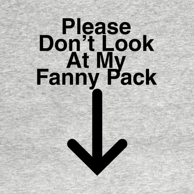 Please Don't Look At My Fanny Pack by DennisMcCarson